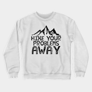 Hike the Problems Away Crewneck Sweatshirt